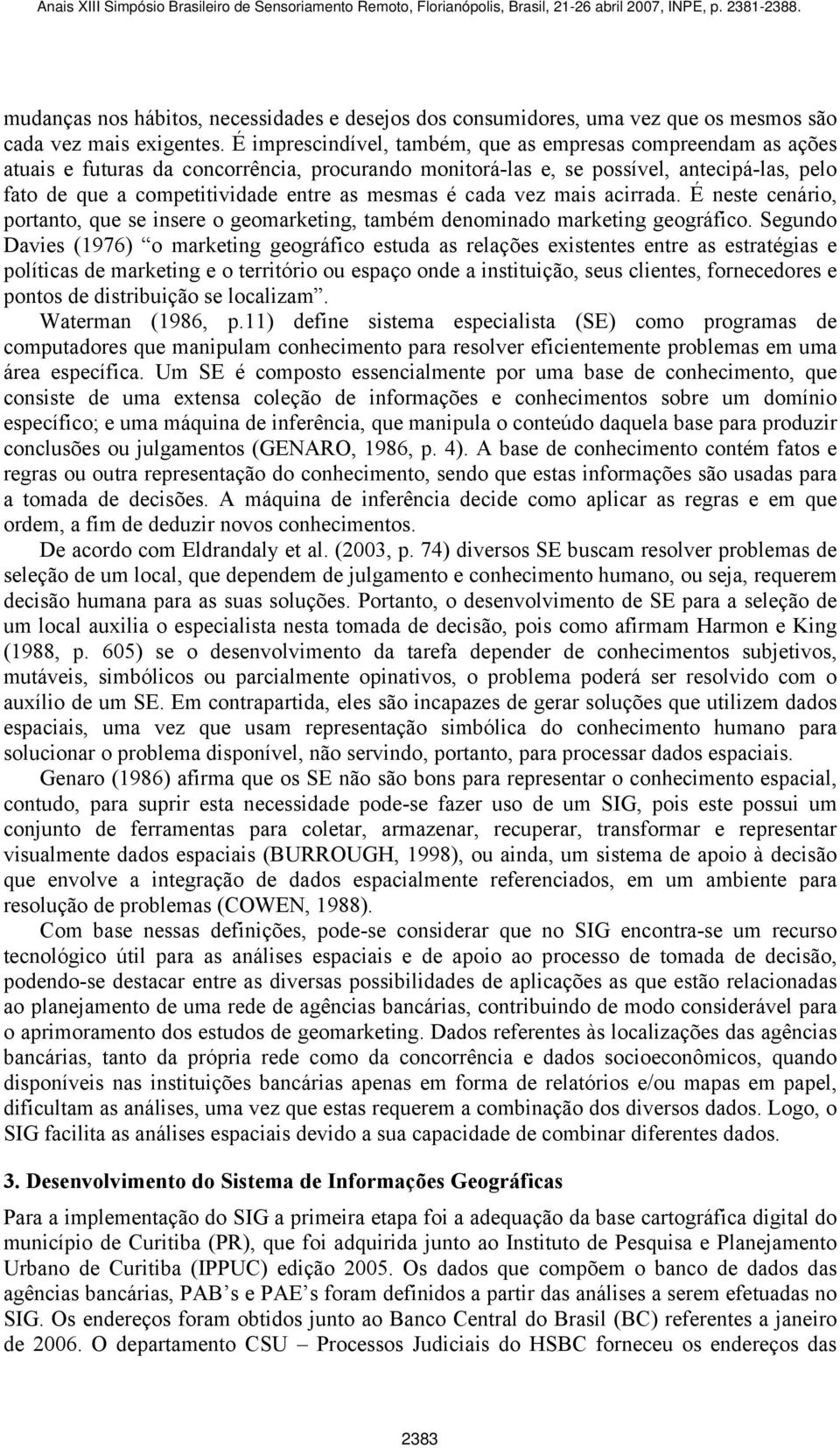 mesmas é cada vez mais acirrada. É neste cenário, portanto, que se insere o geomarketing, também denominado marketing geográfico.