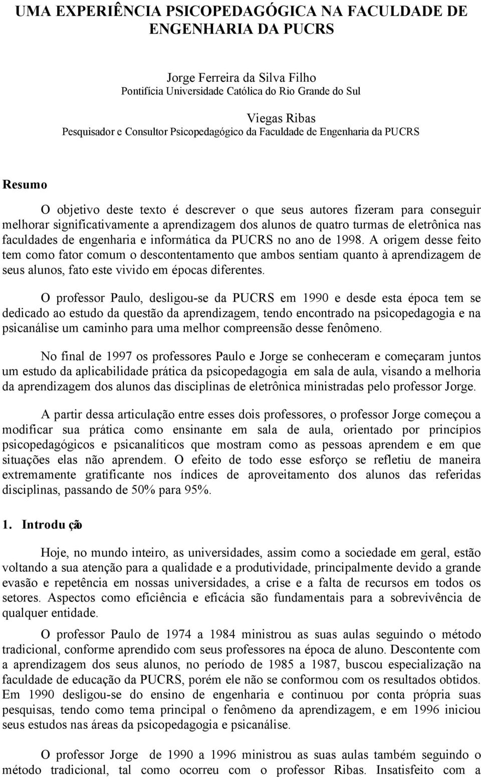 turmas de eletrônica nas faculdades de engenharia e informática da PUCRS no ano de 1998.