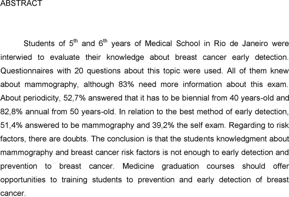 About periodicity, 52,7% answered that it has to be biennial from 40 years-old and 82,8% annual from 50 years-old.