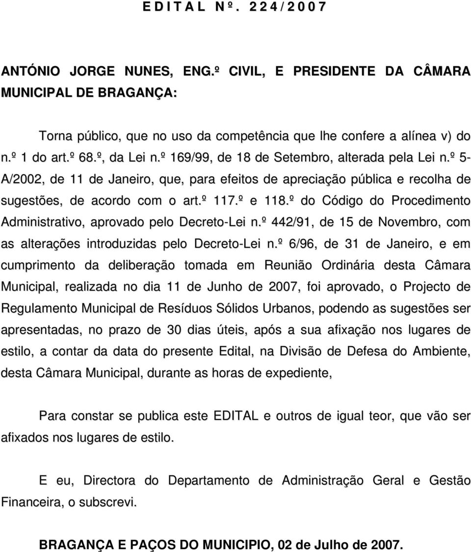 º do Código do Procedimento Administrativo, aprovado pelo Decreto-Lei n.º 442/91, de 15 de Novembro, com as alterações introduzidas pelo Decreto-Lei n.