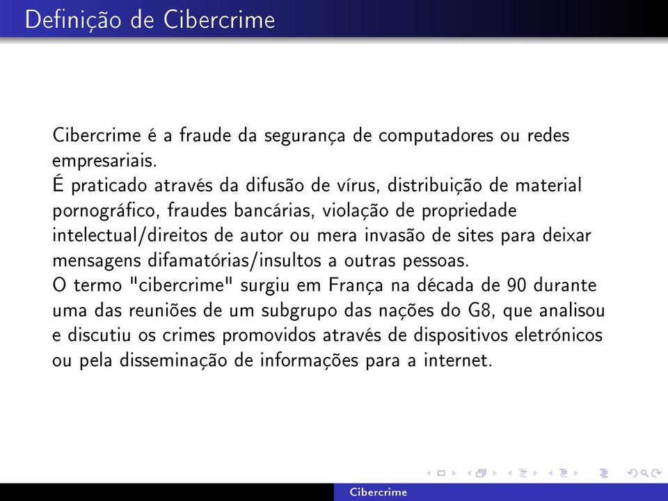 intelectual/direitos de autor ou mera invasão de sites para deixar mensagens difamatórias/insultos a outras pessoas.