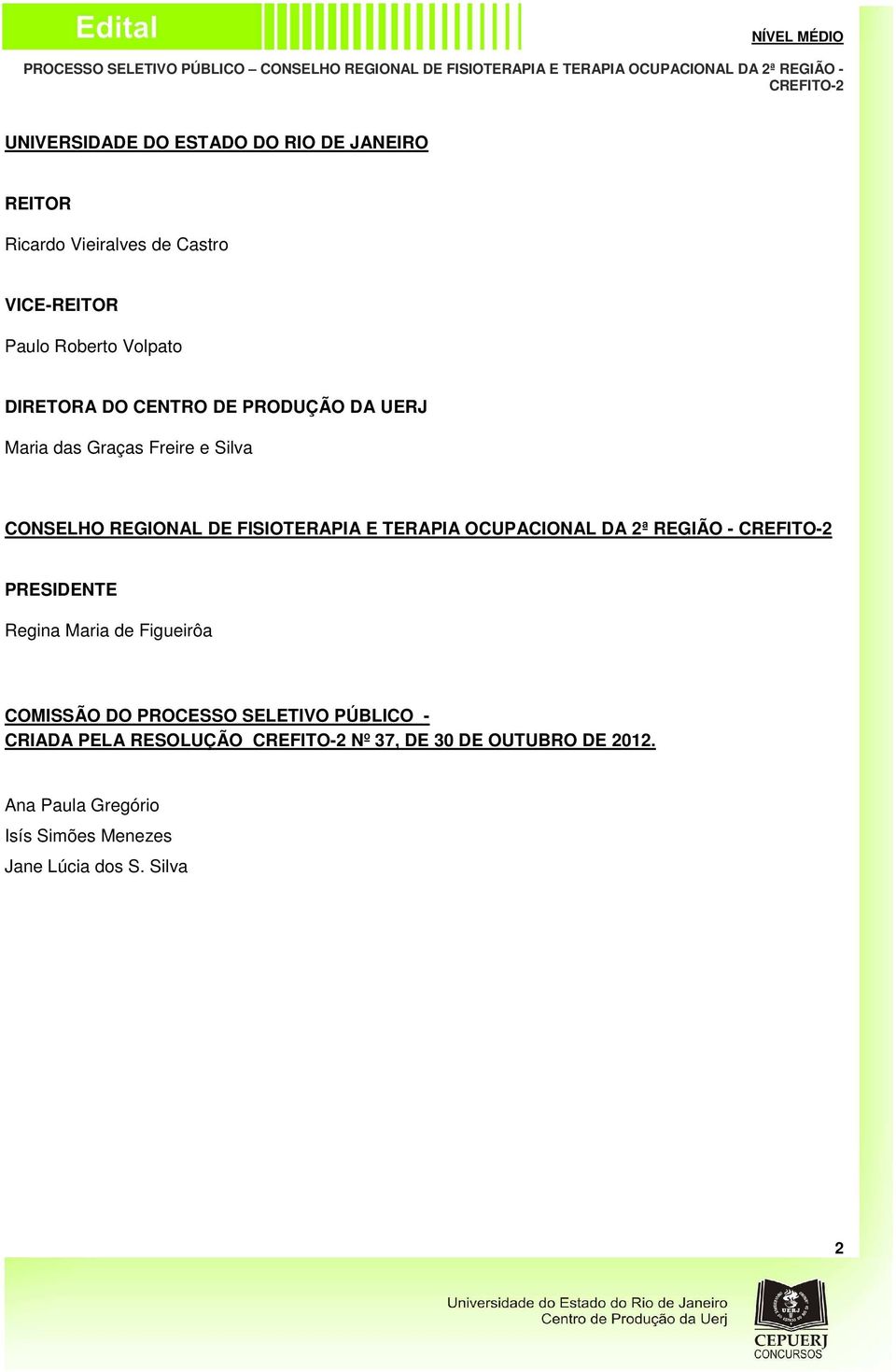 TERAPIA OCUPACIONAL DA 2ª REGIÃO - PRESIDENTE Regina Maria de Figueirôa COMISSÃO DO PROCESSO SELETIVO PÚBLICO -