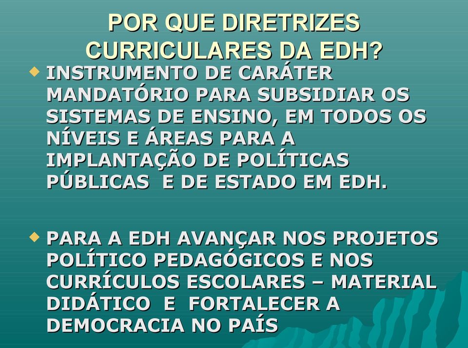 OS NÍVEIS E ÁREAS PARA A IMPLANTAÇÃO DE POLÍTICAS PÚBLICAS E DE ESTADO EM EDH.