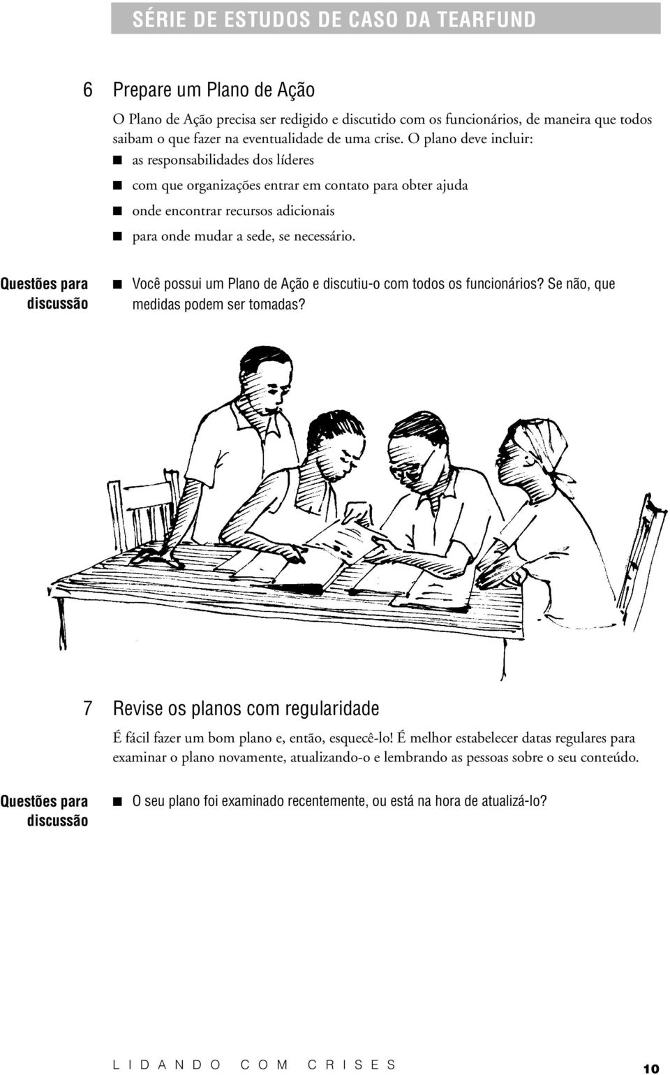 Você possui um Plano de Ação e discutiu-o com todos os funcionários? Se não, que medidas podem ser tomadas?