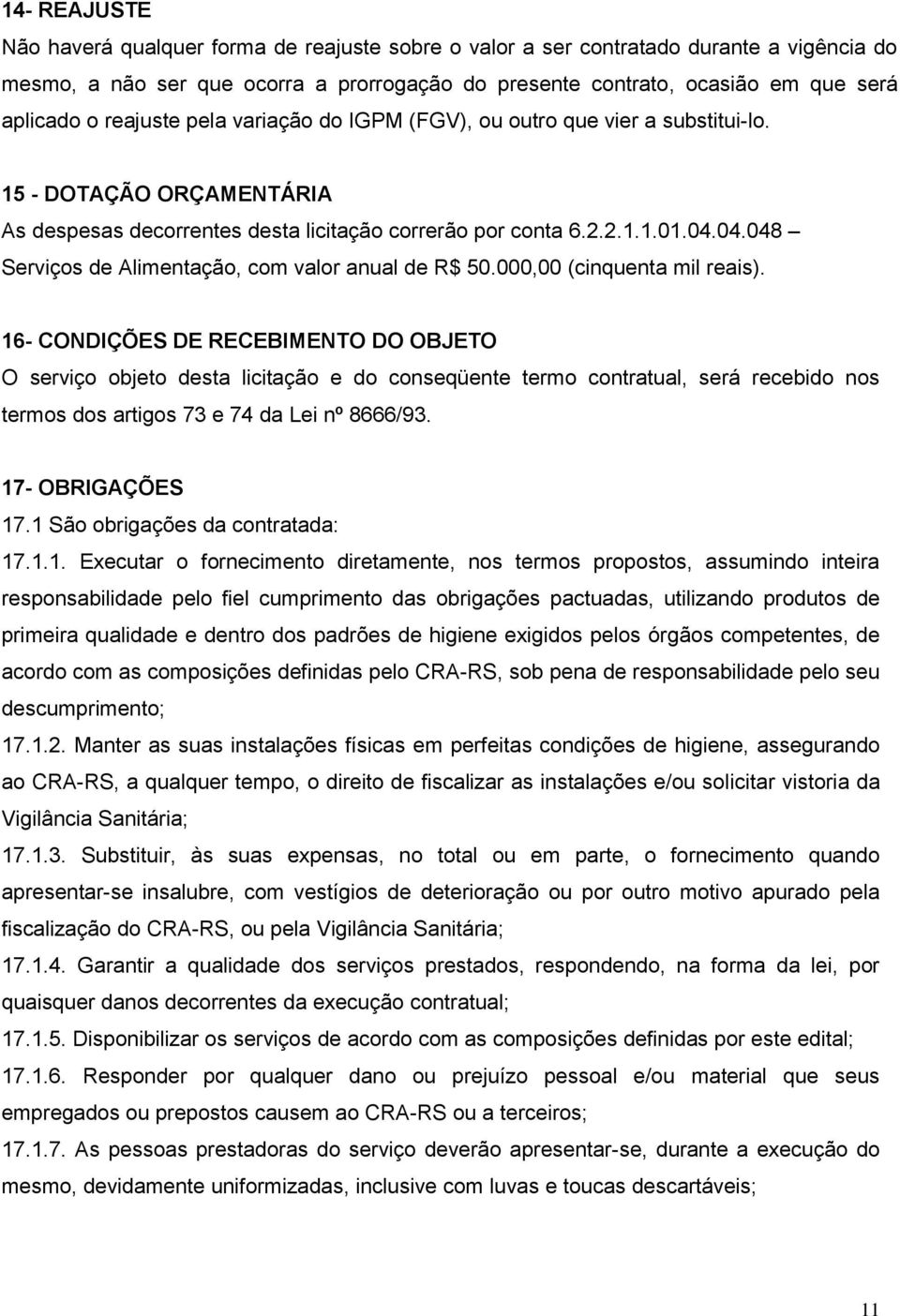 04.048 Serviços de Alimentação, com valor anual de R$ 50.000,00 (cinquenta mil reais).