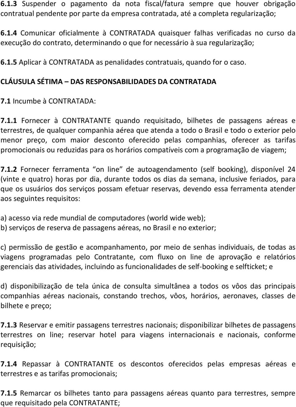 bilhetes de passagens aéreas e terrestres, de qualquer companhia aérea que atenda a todo o Brasil e todo o exterior pelo menor preço, com maior desconto oferecido pelas companhias, oferecer as