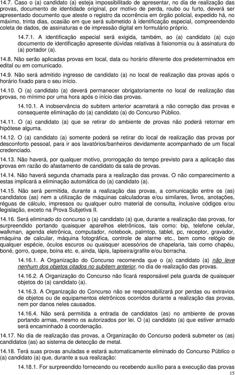 assinaturas e de impressão digital em formulário próprio. 14