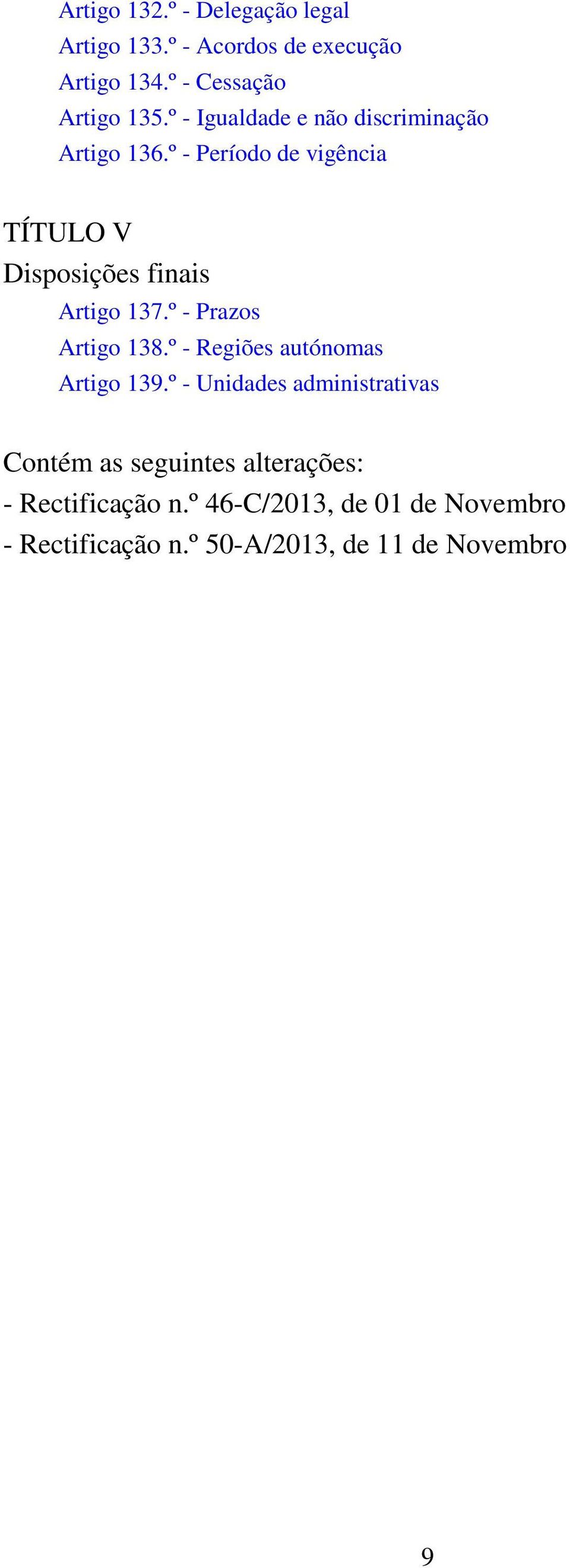 º - Período de vigência TÍTULO V Disposições finais Artigo 137.º - Prazos Artigo 138.