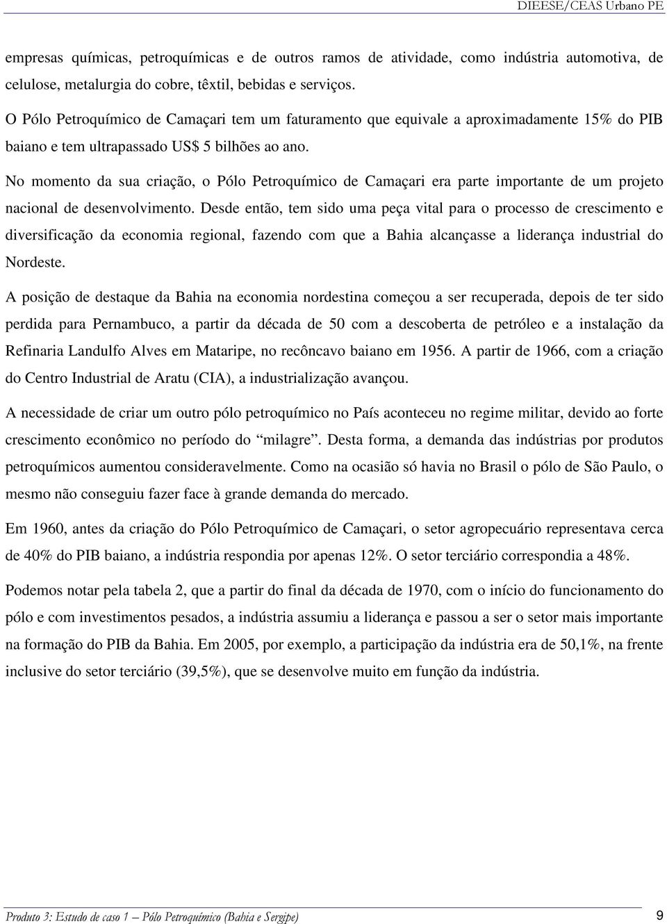 No momento da sua criação, o Pólo Petroquímico de Camaçari era parte importante de um projeto nacional de desenvolvimento.