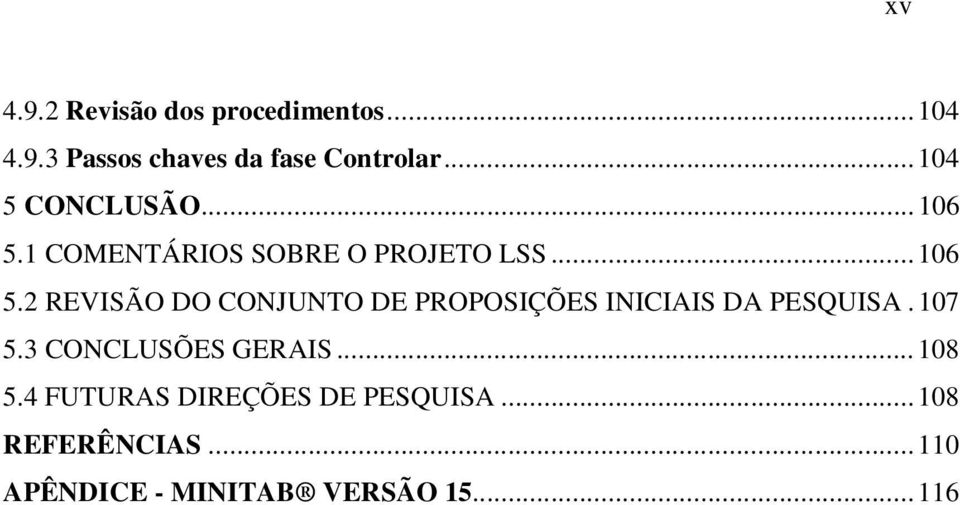 1 COMENTÁRIOS SOBRE O PROJETO LSS...106 5.