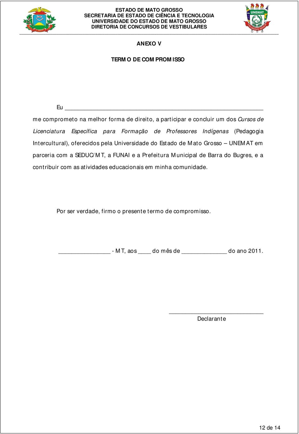 UNEMAT em parceria com a SEDUC/MT, a FUNAI e a Prefeitura Municipal de Barra do Bugres, e a contribuir com as atividades