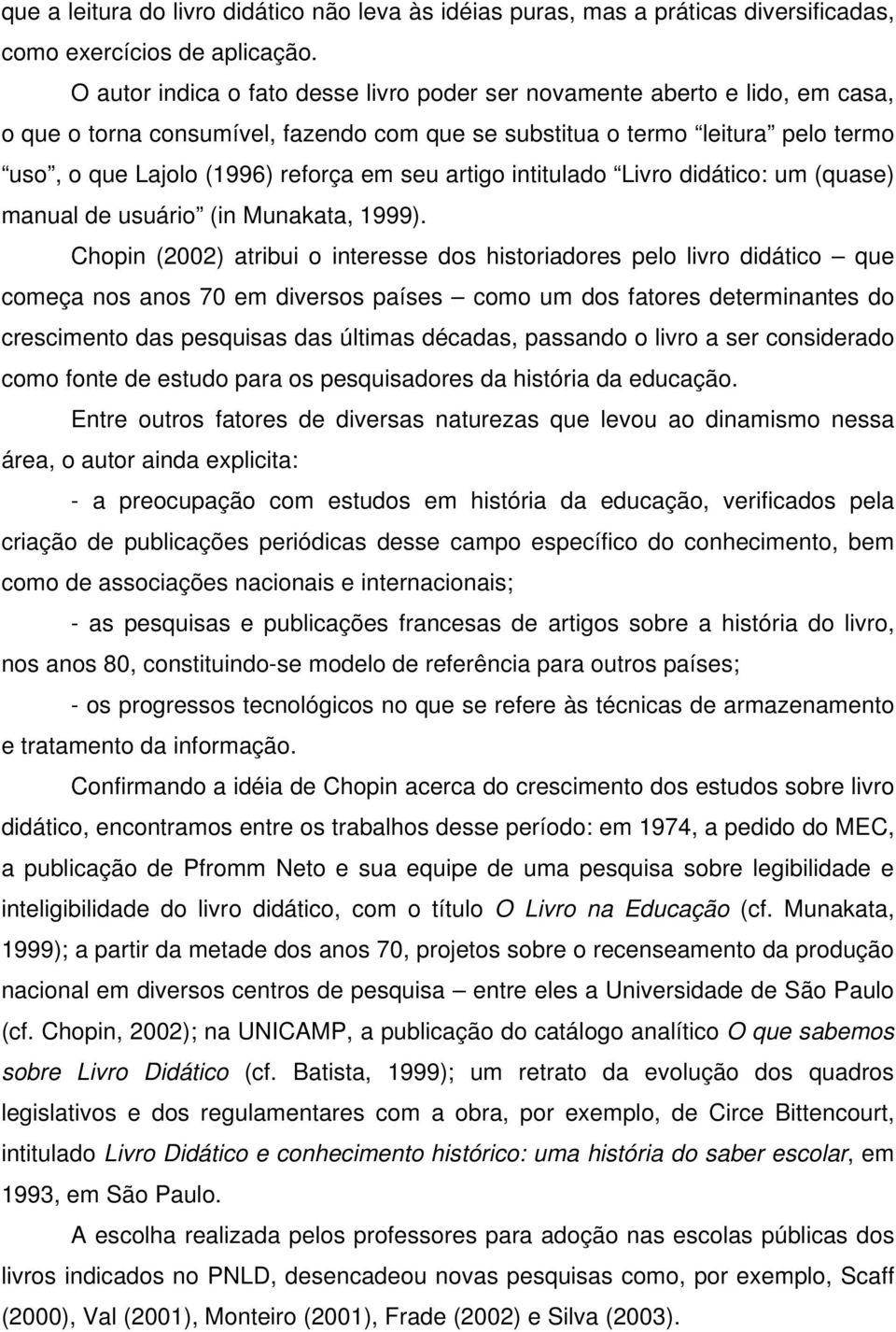 artigo intitulado Livro didático: um (quase) manual de usuário (in Munakata, 1999).