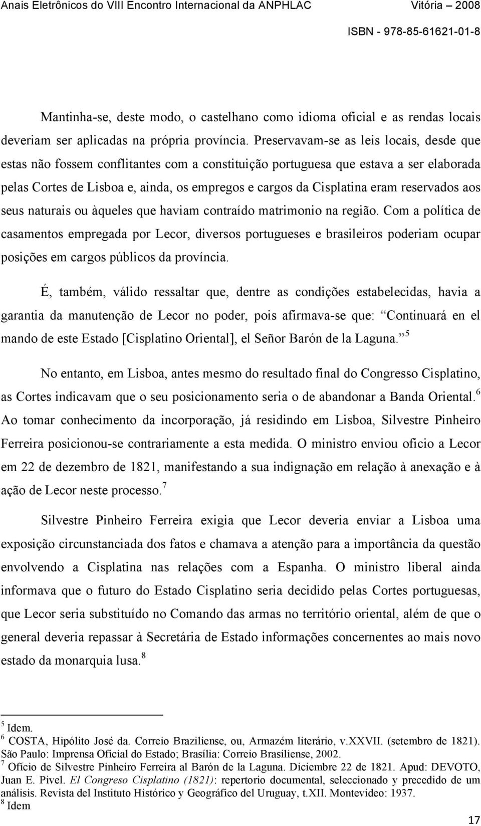 eram reservados aos seus naturais ou àqueles que haviam contraído matrimonio na região.