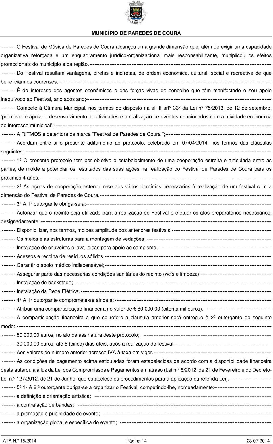 ------------------------------------------------------------------------------------------------------------ -------- Do Festival resultam vantagens, diretas e indiretas, de ordem económica,