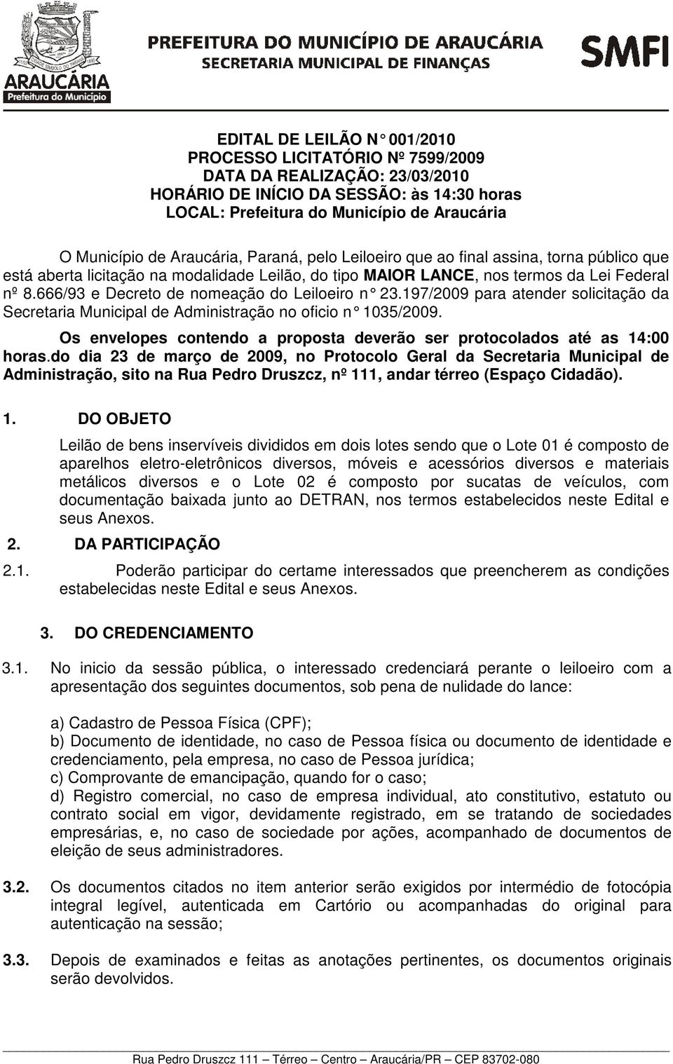 666/93 e Decreto de nomeação do Leiloeiro n 2 3.197/2009 para atender solicitação da Secretaria Municipal de Administração no oficio n 15/2009.