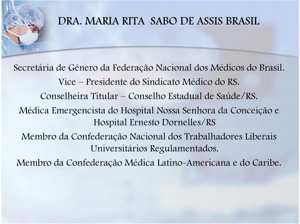 Médica Emergencista do Hospital Nossa Senhora da Conceição e Hospital Ernesto Dornelles/RS Membro da