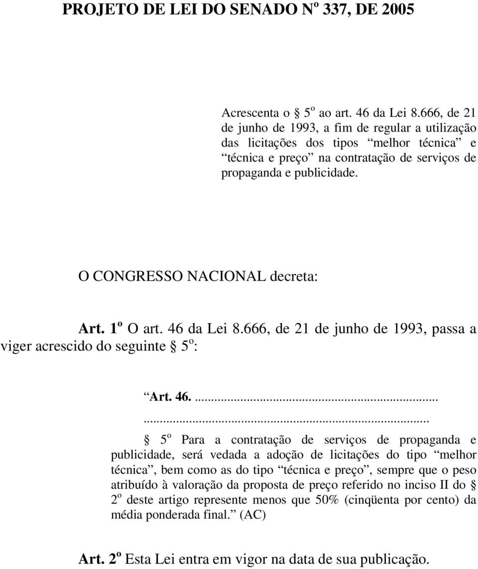 O CONGRESSO NACIONAL decreta: Art. 1 o O art. 46 