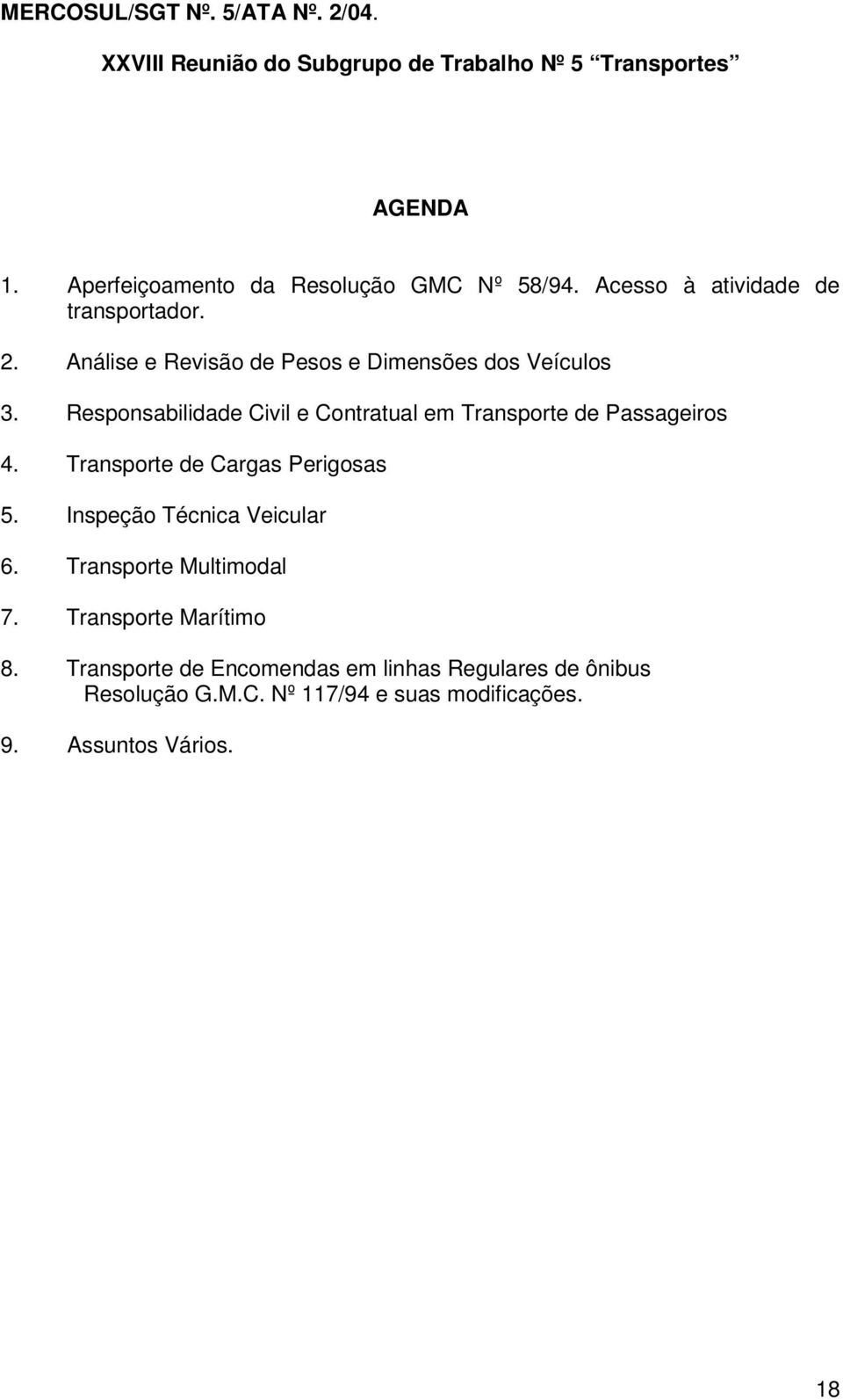 Responsabilidade Civil e Contratual em Transporte de Passageiros 4. Transporte de Cargas Perigosas 5.