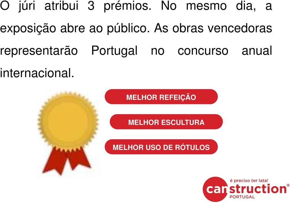 As obras vencedoras representarão Portugal no