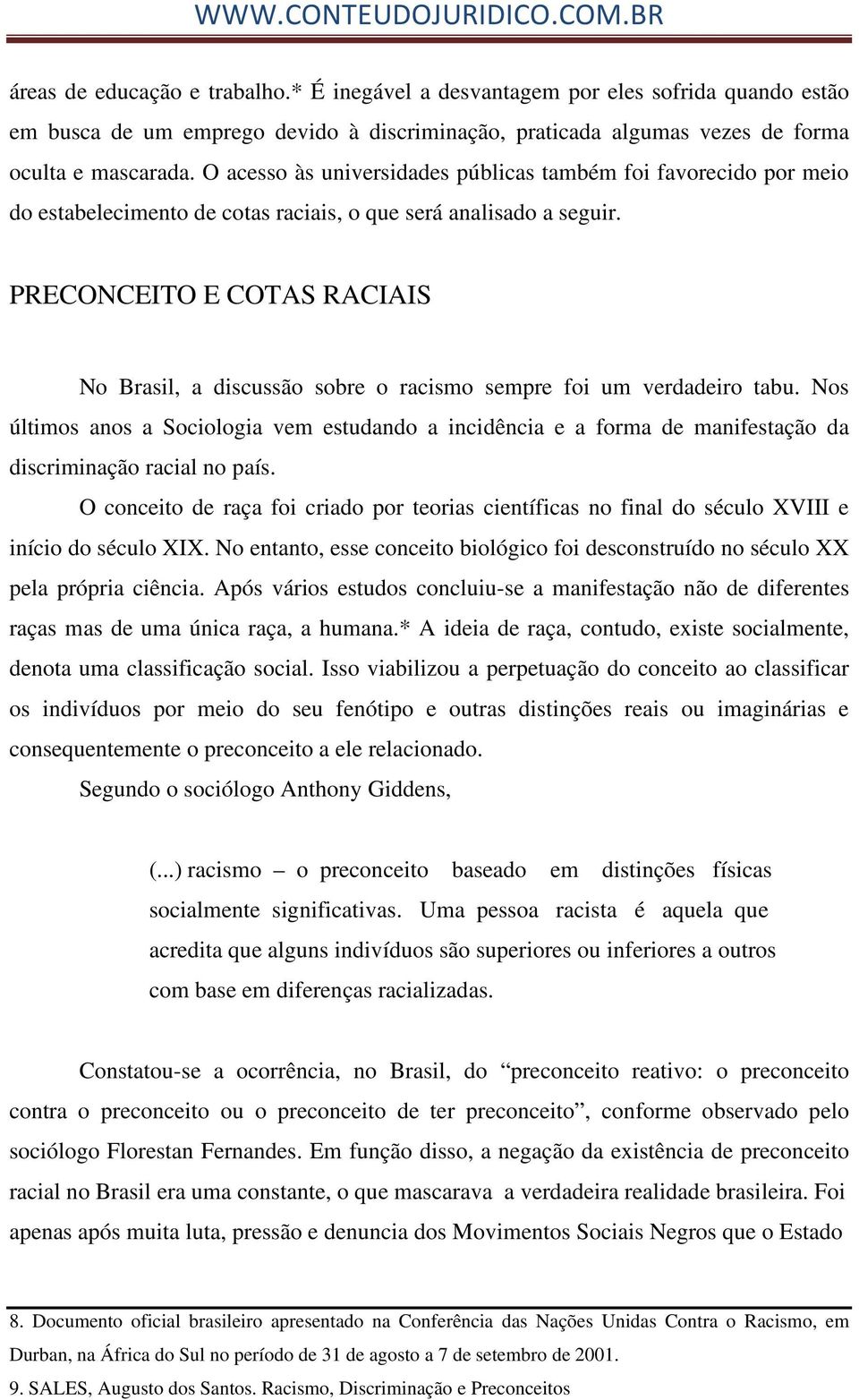 PRECONCEITO E COTAS RACIAIS No Brasil, a discussão sobre o racismo sempre foi um verdadeiro tabu.