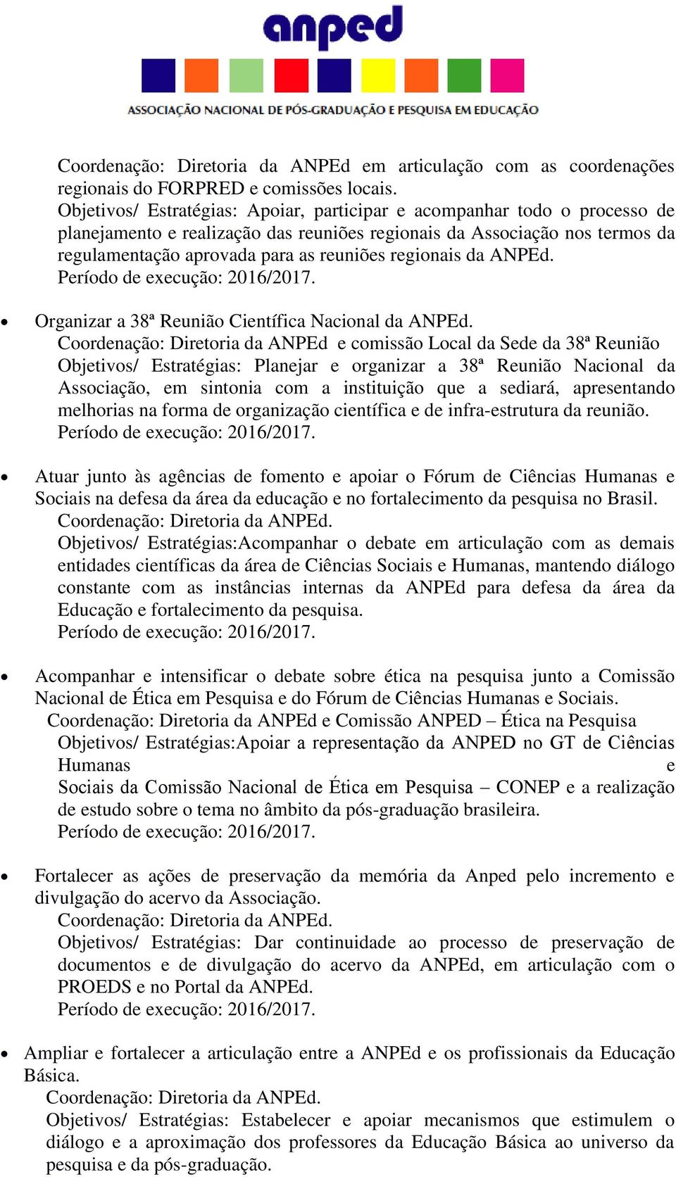 regionais da ANPEd. Organizar a 38ª Reunião Científica Nacional da ANPEd.