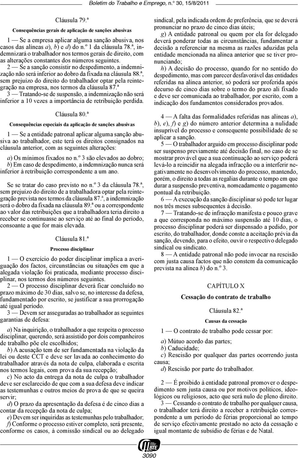 2 Se a sanção consistir no despedimento, a indemnização não será inferior ao dobro da fixada na cláusula 88.