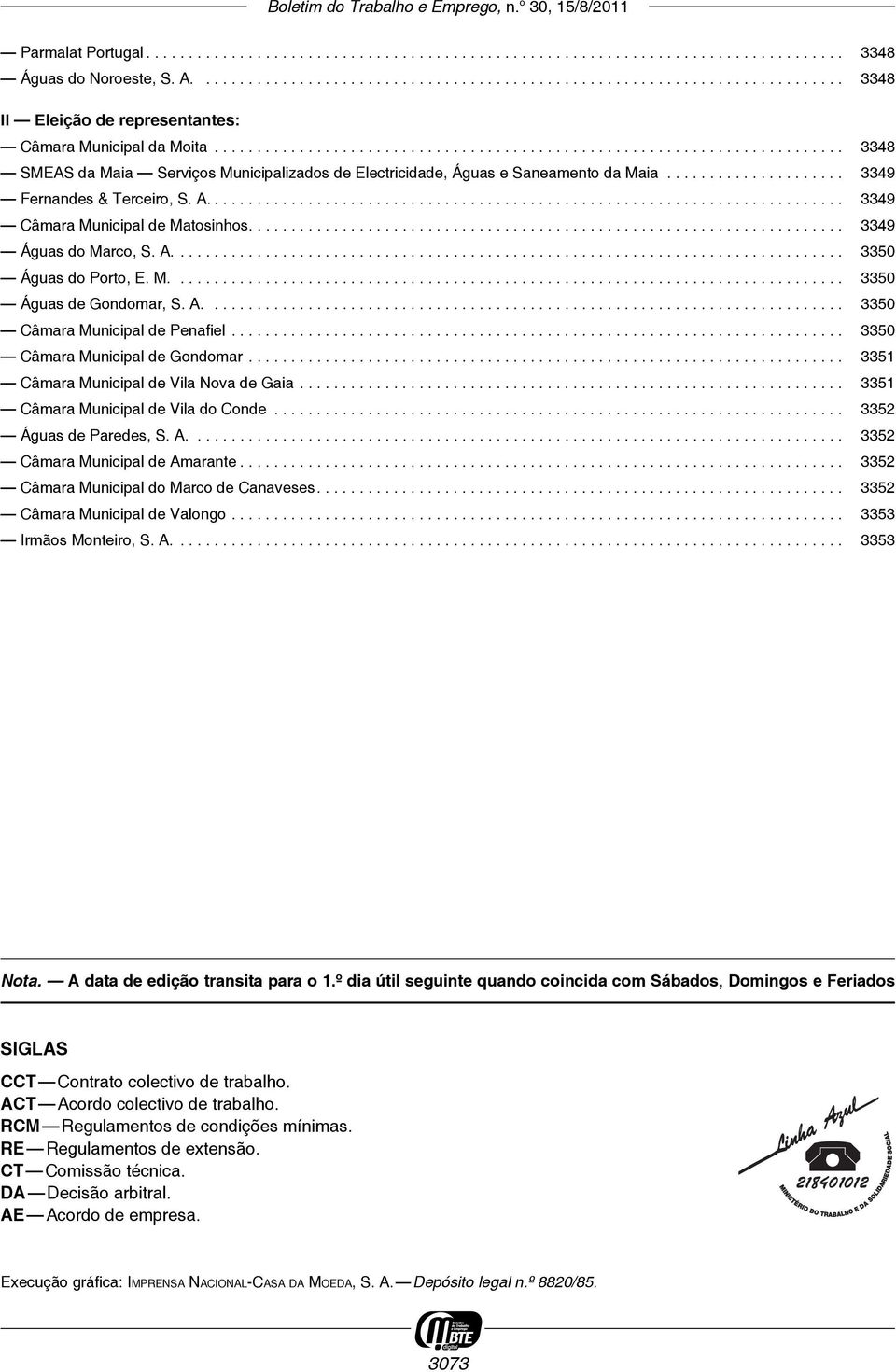 A........................................................................... 3349 Câmara Municipal de Matosinhos...................................................................... 3349 Águas do Marco, S.