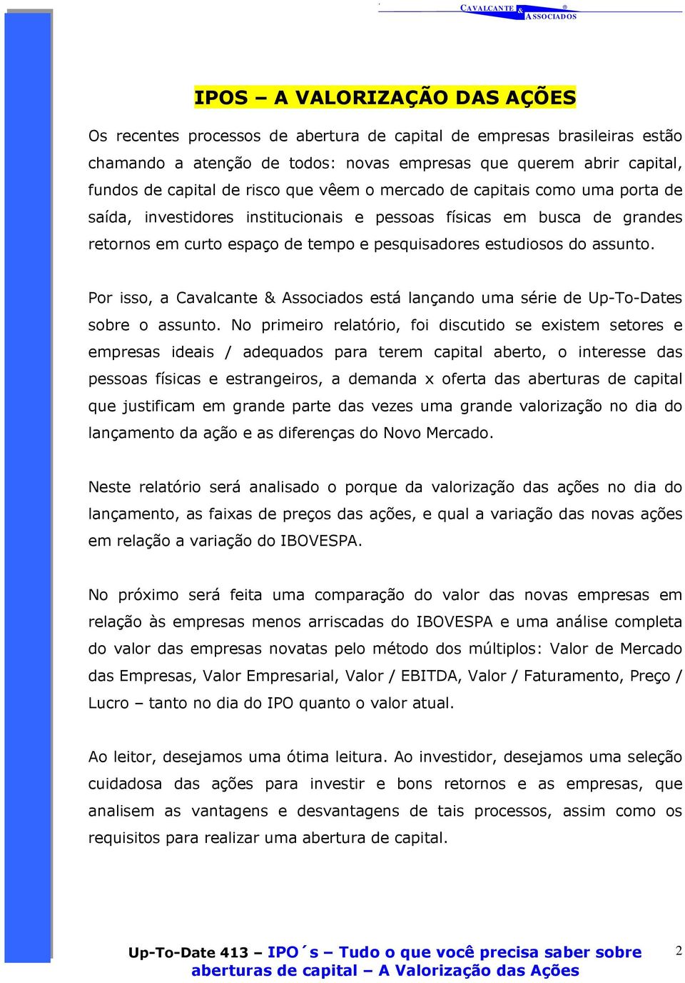 Por isso, a Cavalcante Associados está lançando uma série de Up-To-Dates sobre o assunto.