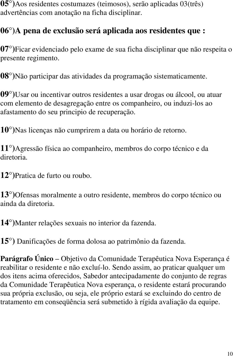 08 )Não participar das atividades da programação sistematicamente.