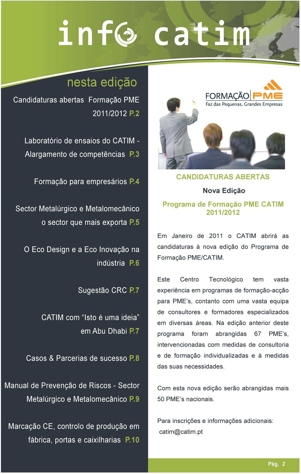 7 Casos & Parcerias de sucesso P.8 Manual de Prevenção de Riscos - Sector Metalúrgico e Metalomecânico P.