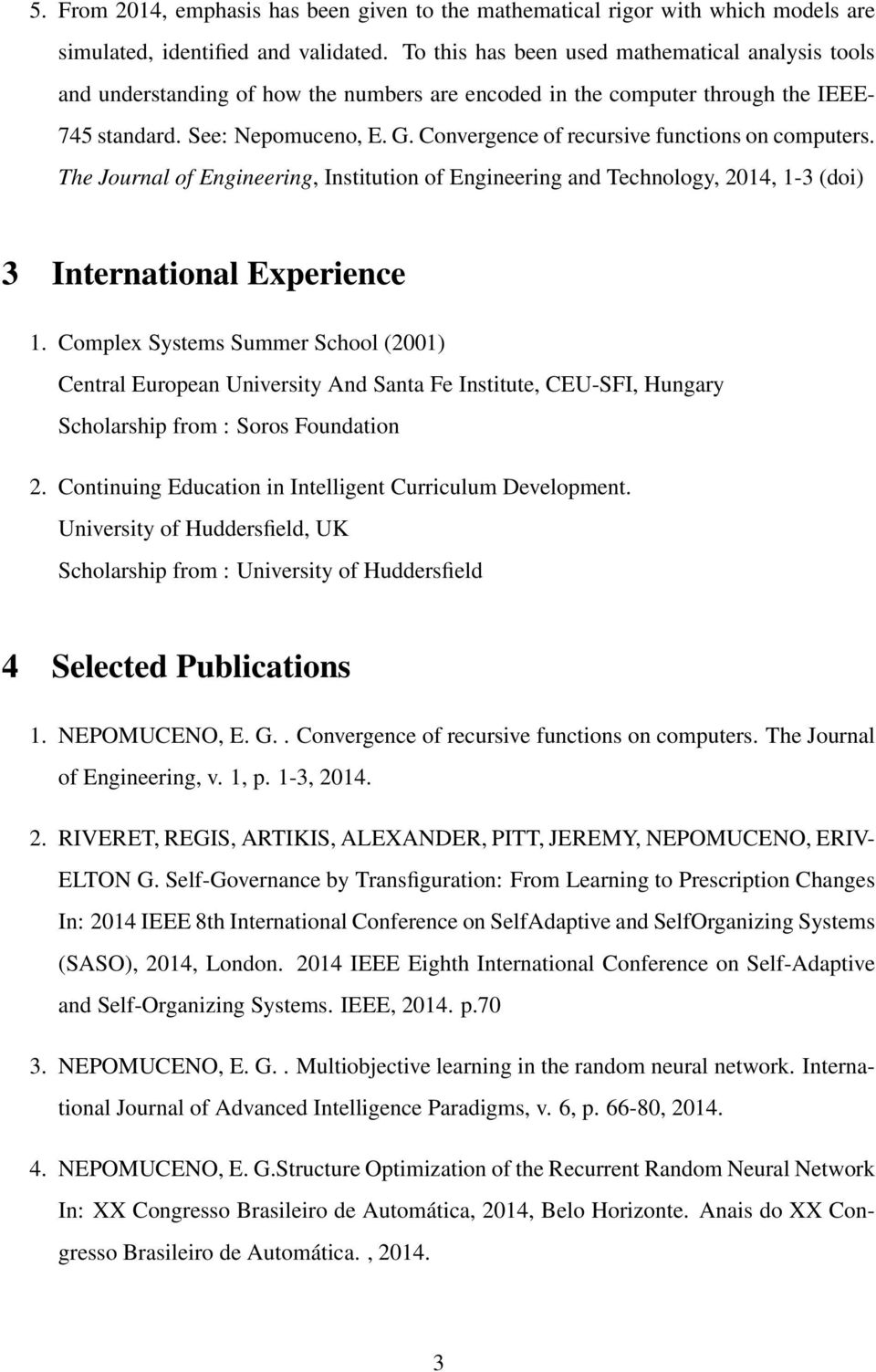 Convergence of recursive functions on computers. The Journal of Engineering, Institution of Engineering and Technology, 2014, 1-3 (doi) 3 International Experience 1.
