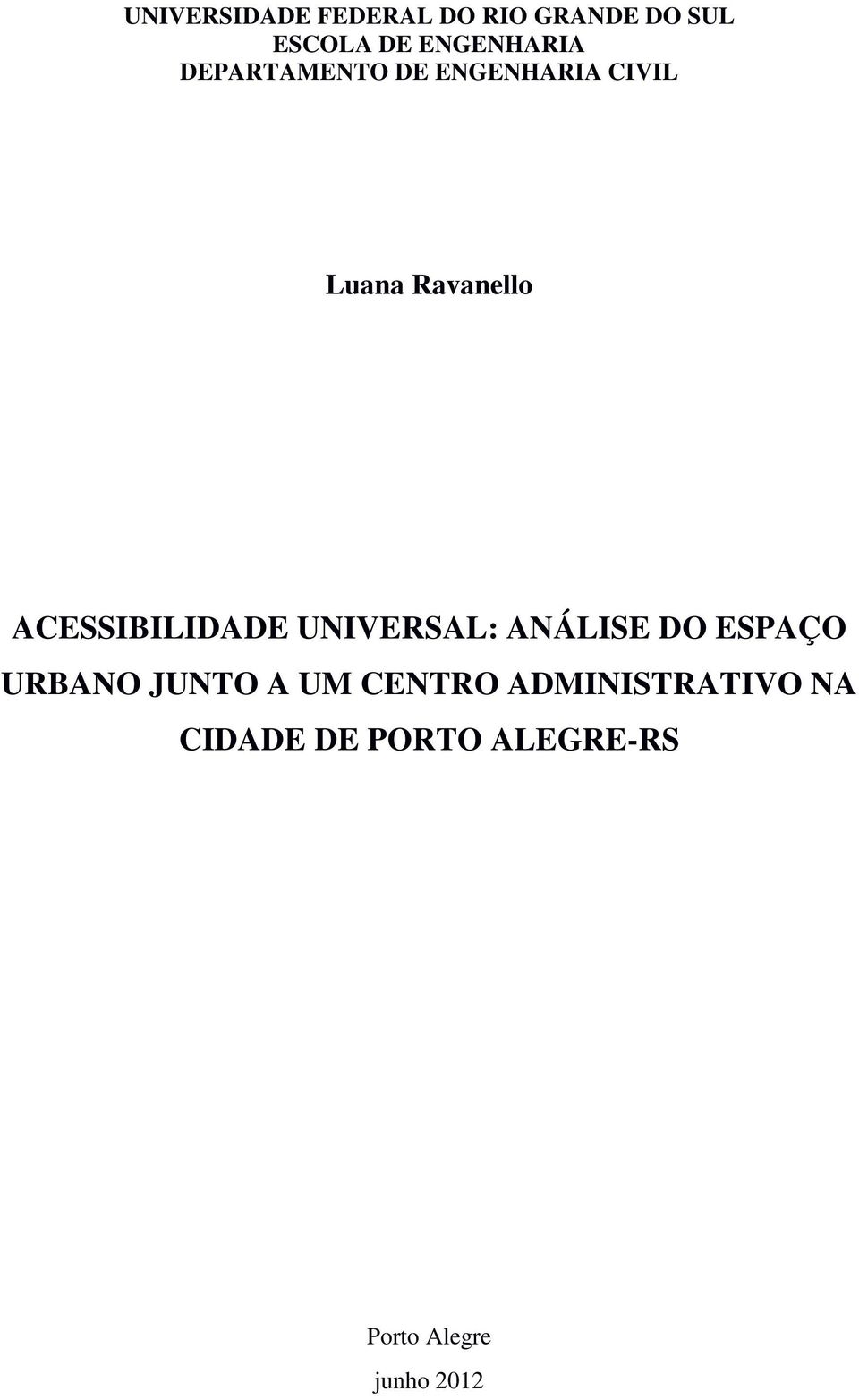 ACESSIBILIDADE UNIVERSAL: ANÁLISE DO ESPAÇO URBANO JUNTO A UM