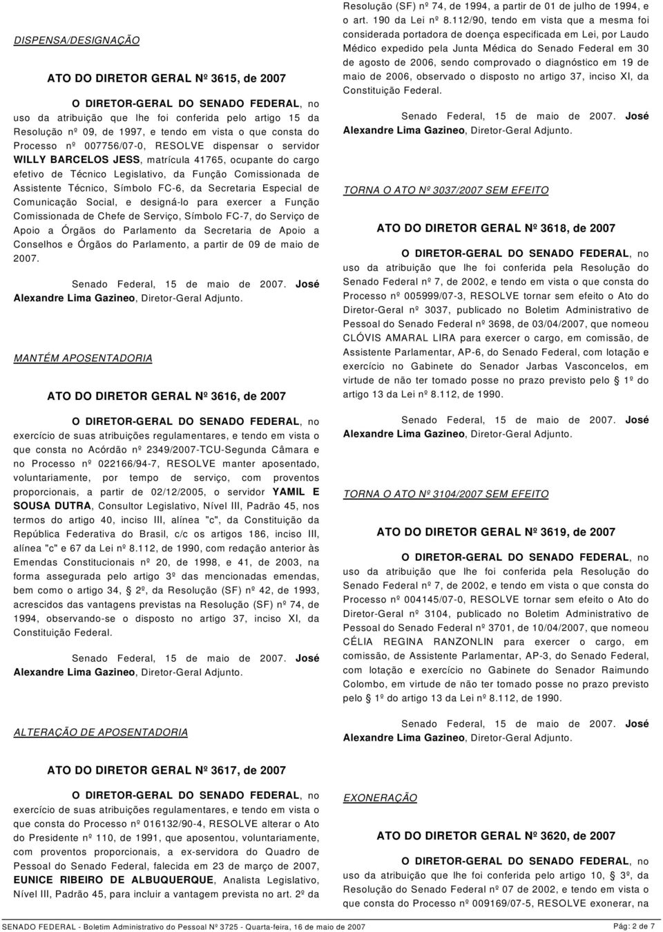 de Comunicação Social, e designá-lo para exercer a Função Comissionada de Chefe de Serviço, Símbolo FC-7, do Serviço de Apoio a Órgãos do Parlamento da Secretaria de Apoio a Conselhos e Órgãos do