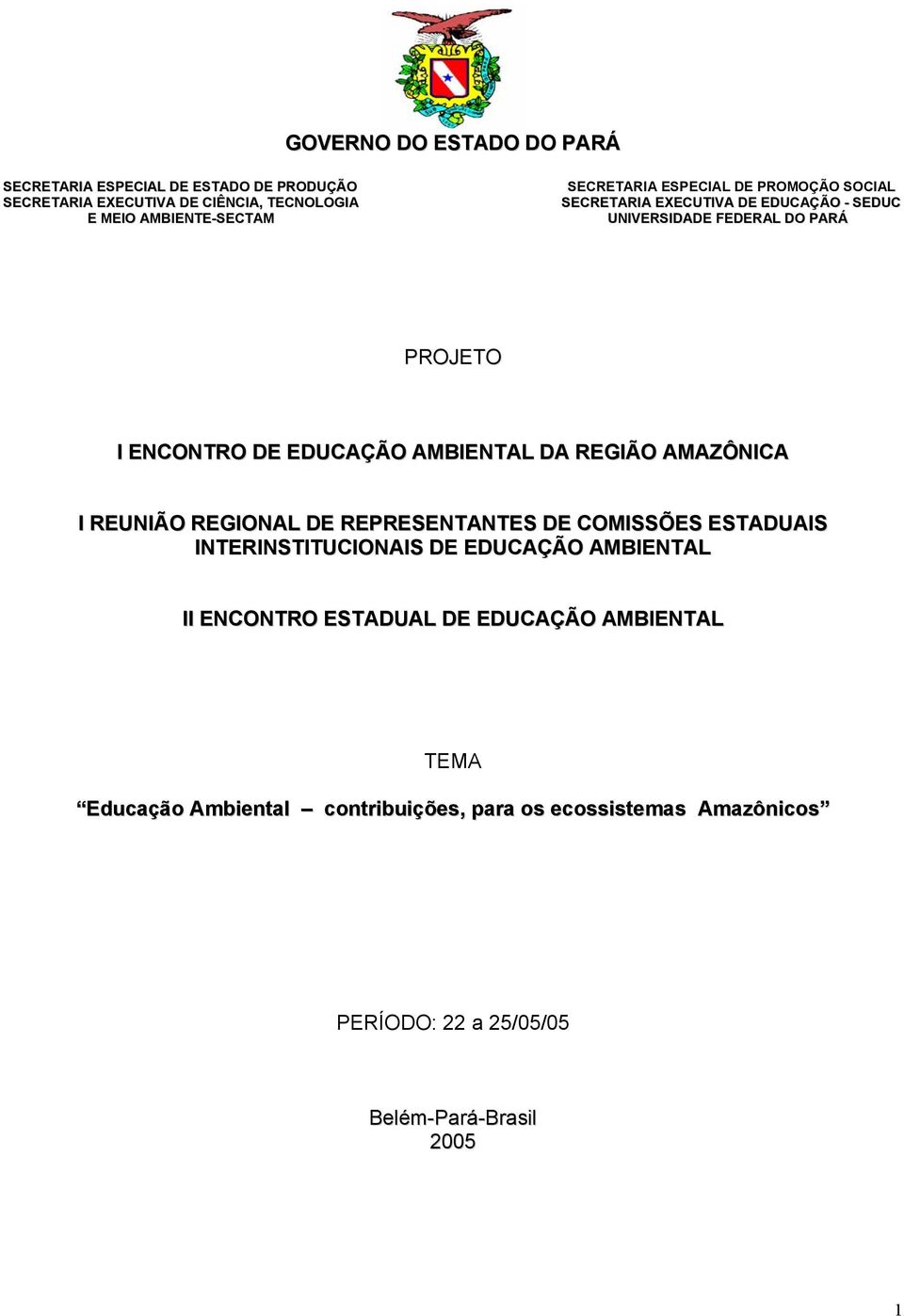 AMBIENTAL DA REGIÃO AMAZÔNICA I REUNIÃO REGIONAL DE REPRESENTANTES DE COMISSÕES ESTADUAIS INTERINSTITUCIONAIS DE EDUCAÇÃO AMBIENTAL II
