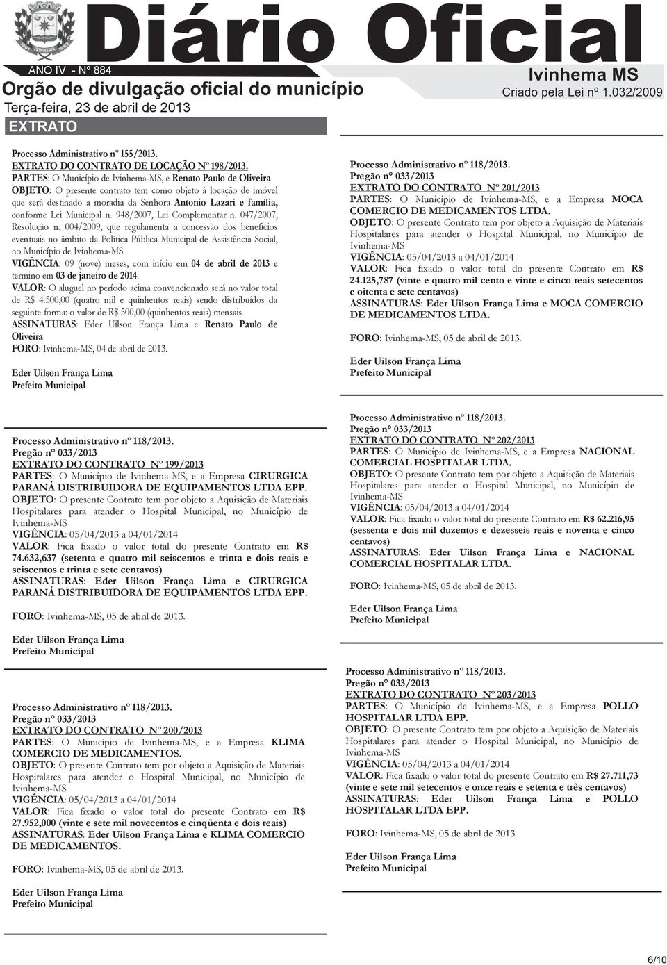 004/2009, que regulamenta a concessão dos benefícios eventuais no âmbito da Política Pública Municipal de Assistência Social, no Município de.