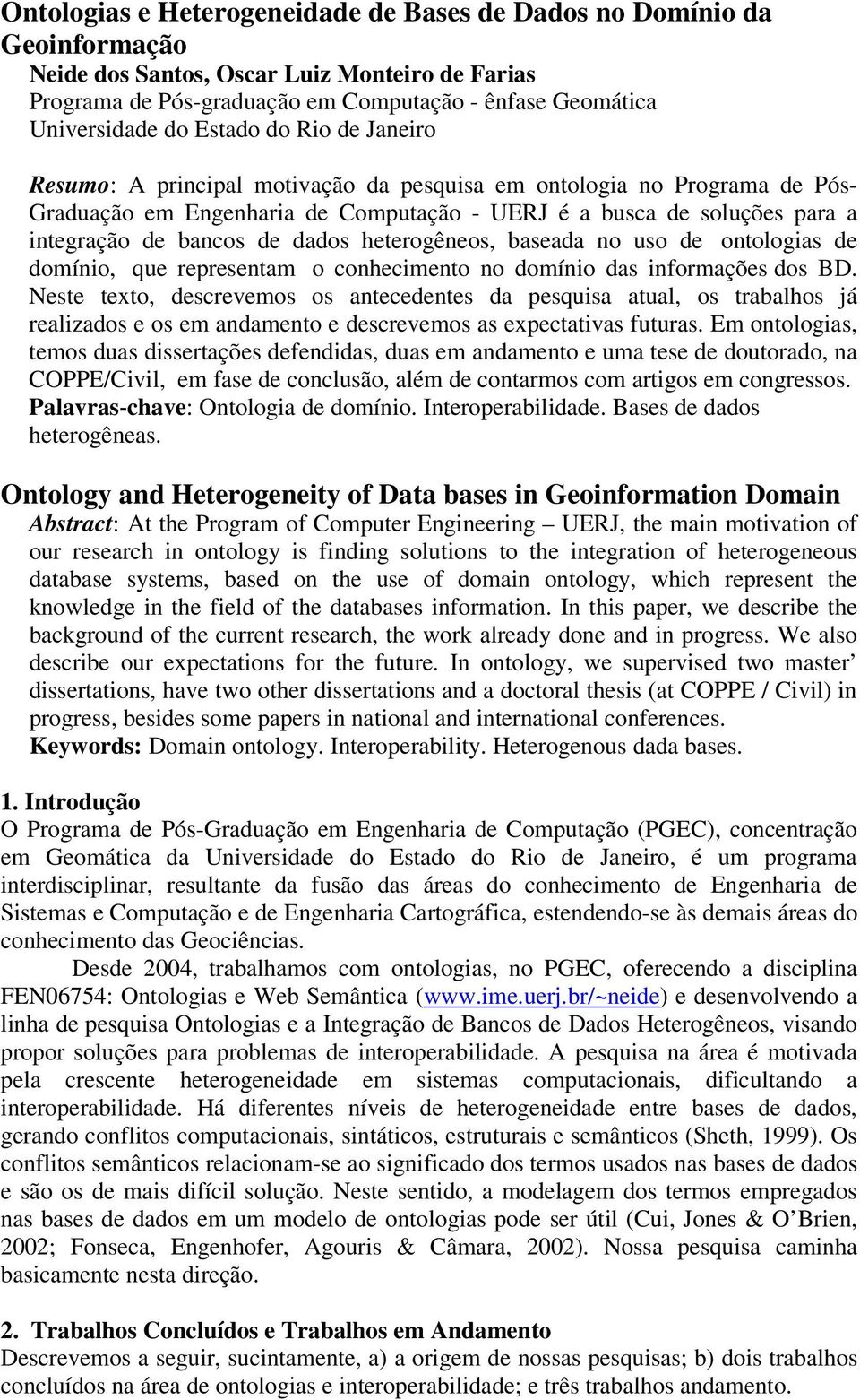 dados heterogêneos, baseada no uso de ontologias de domínio, que representam o conhecimento no domínio das informações dos BD.