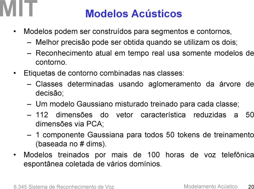 Etiquetas de contorno combinadas nas classes: Classes determinadas usando aglomeramento da árvore de decisão; Um modelo Gaussiano misturado treinado para