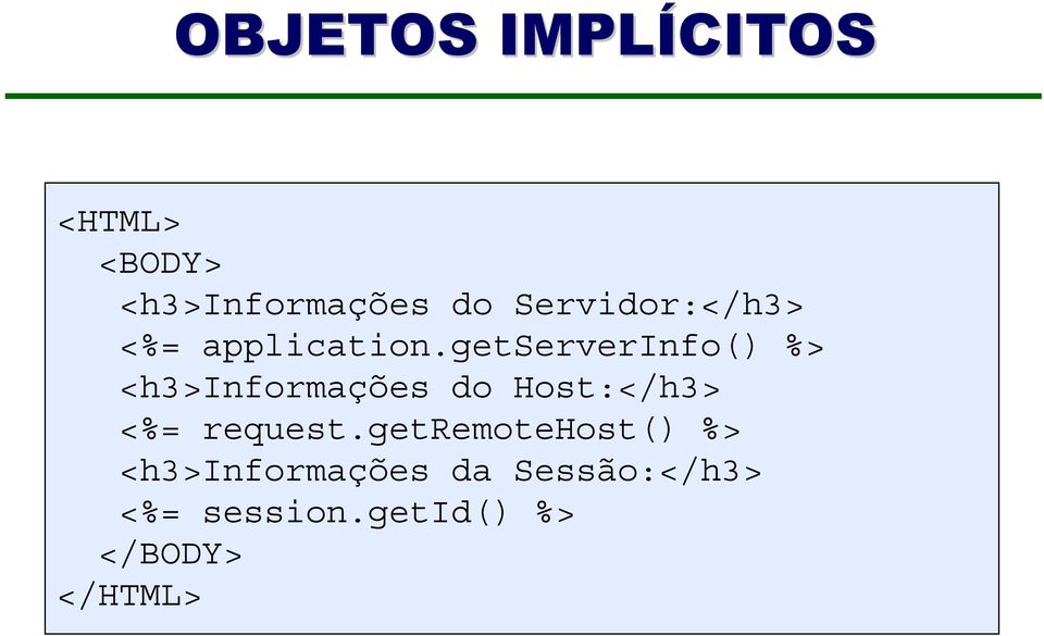 getserverinfo() %> <h3>informações do Host:</h3> <%=