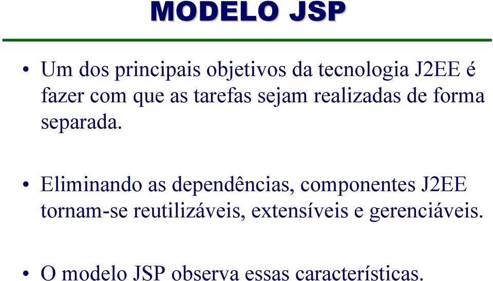 Eliminando as dependências, componentes J2EE tornam-se