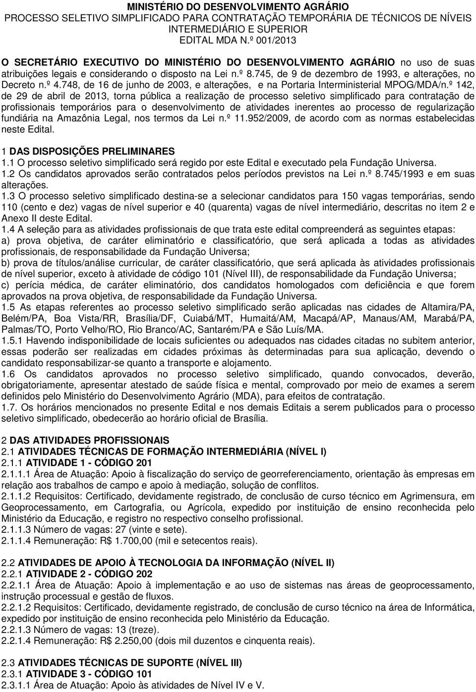 745, de 9 de dezembro de 1993, e alterações, no Decreto n.º 4.748, de 16 de junho de 2003, e alterações, e na Portaria Interministerial MPOG/MDA/n.