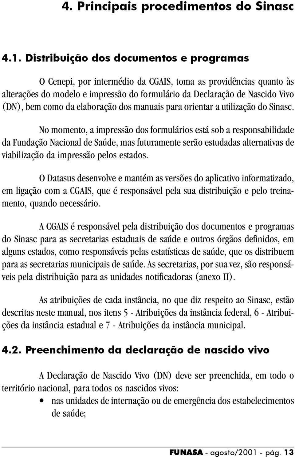 da elaboração dos manuais para orientar a utilização do Sinasc.