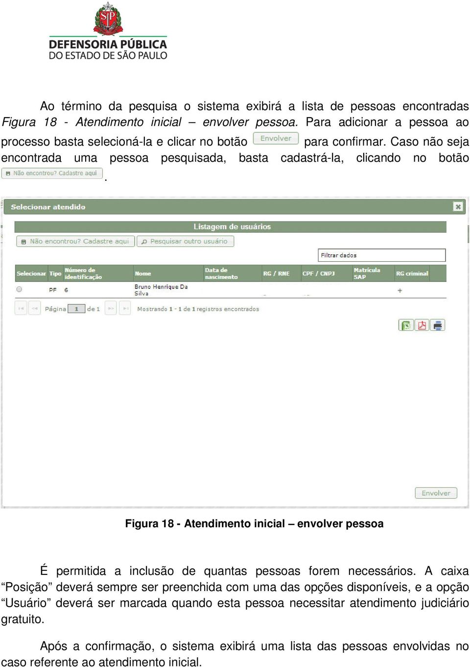 Figura 18 - Atendimento inicial envolver pessoa É permitida a inclusão de quantas pessoas forem necessários.