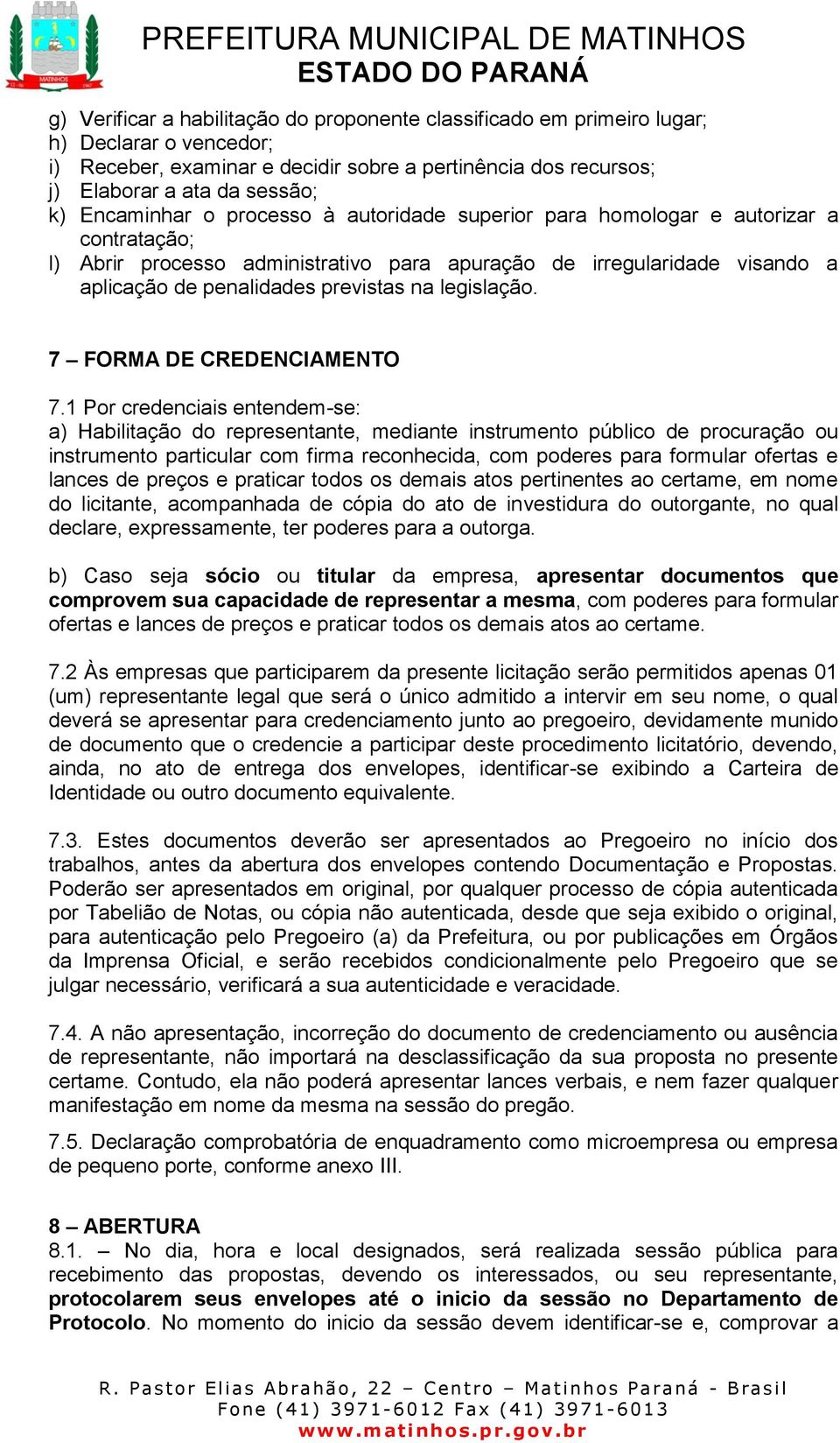 legislação. 7 FORMA DE CREDENCIAMENTO 7.