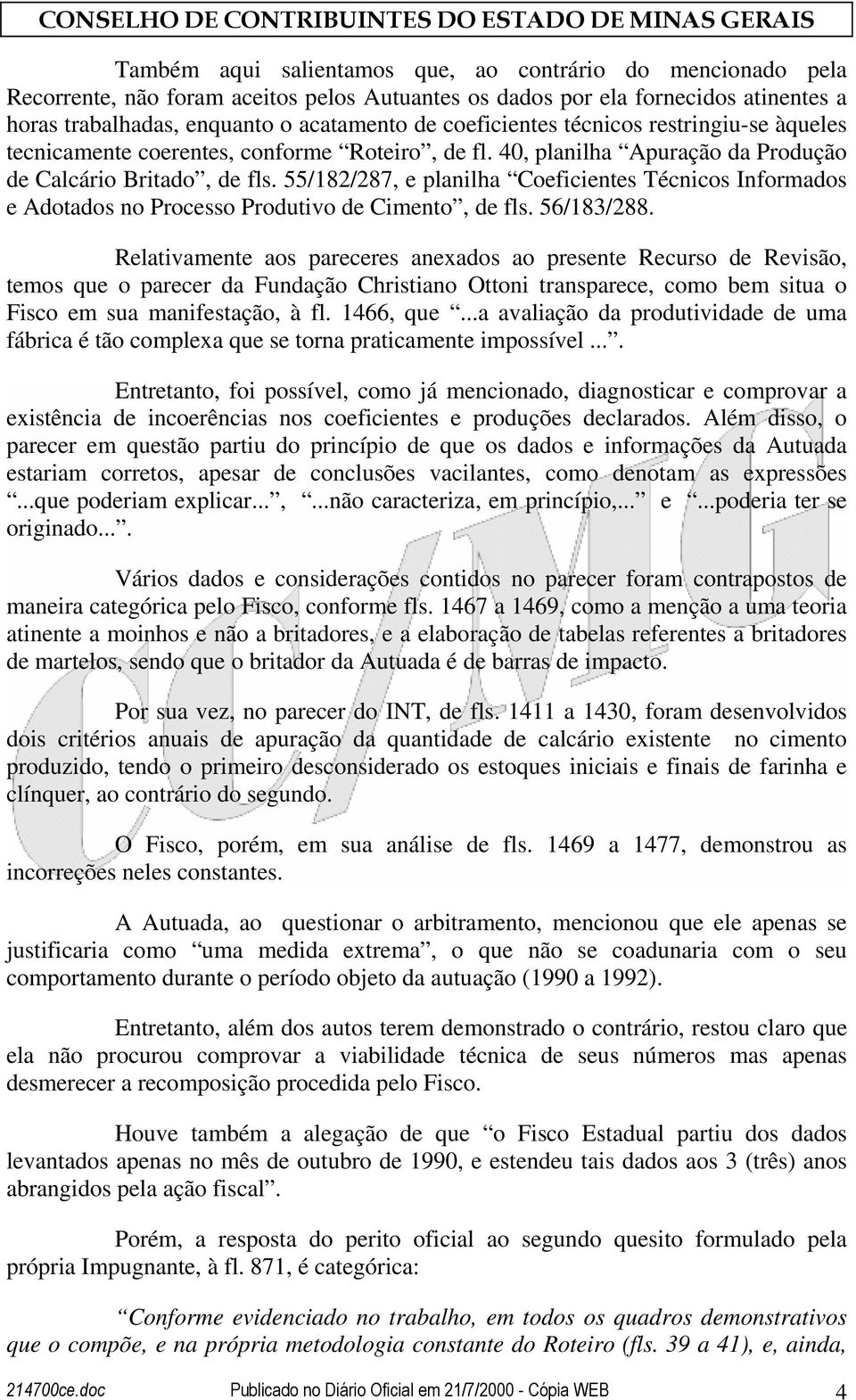 55/182/287, e planilha Coeficientes Técnicos Informados e Adotados no Processo Produtivo de Cimento, de fls. 56/183/288.