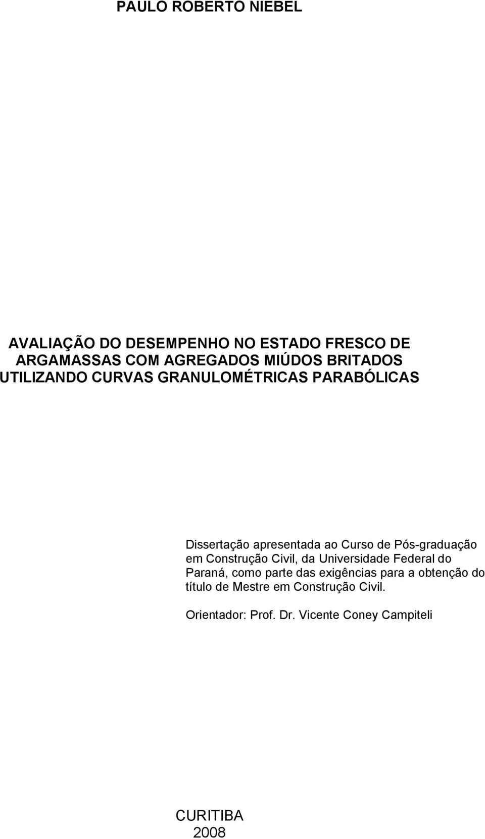 Pós-graduação em Construção Civil, da Universidade Federal do Paraná, como parte das exigências