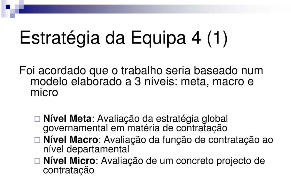 governamental em matéria de contratação Nível Macro: Avaliação da função de