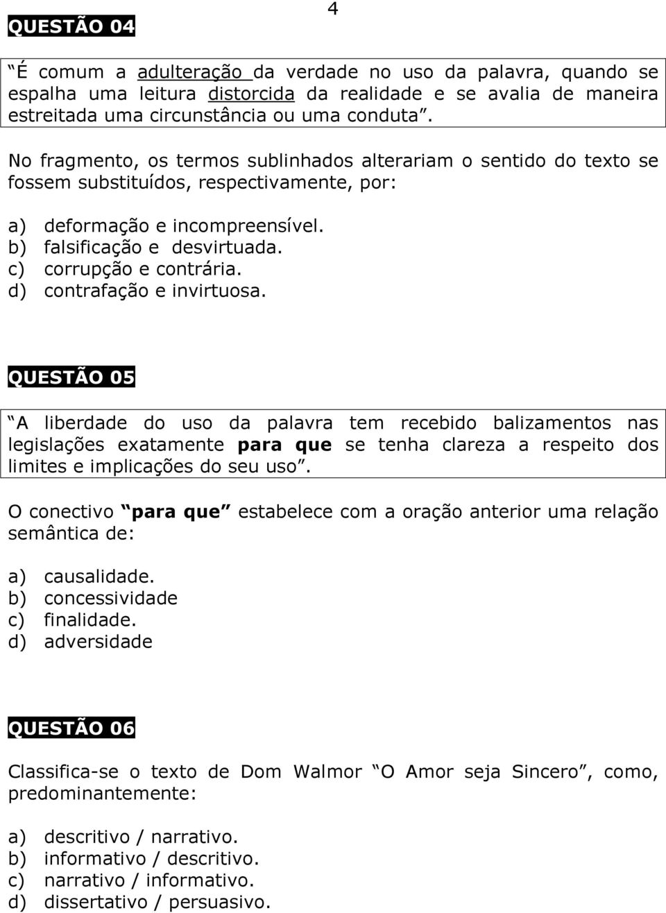 c) corrupção e contrária. d) contrafação e invirtuosa.