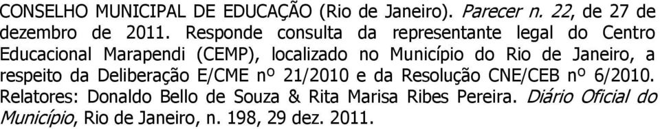 do Rio de Janeiro, a respeito da Deliberação E/CME nº 21/2010 e da Resolução CNE/CEB nº 6/2010.