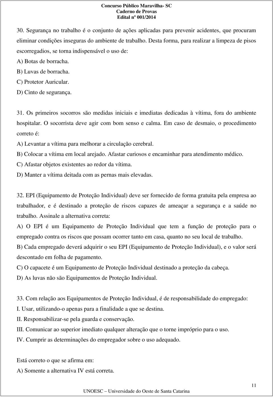 Os primeiros socorros são medidas iniciais e imediatas dedicadas à vítima, fora do ambiente hospitalar. O socorrista deve agir com bom senso e calma.