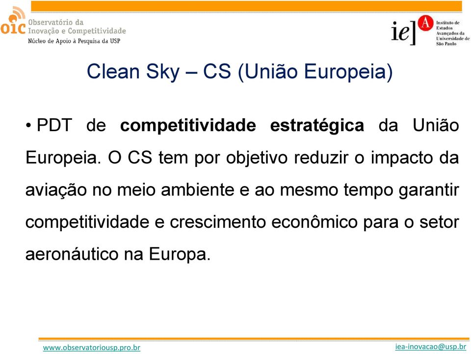 O CS tem por objetivo reduzir o impacto da aviação no meio